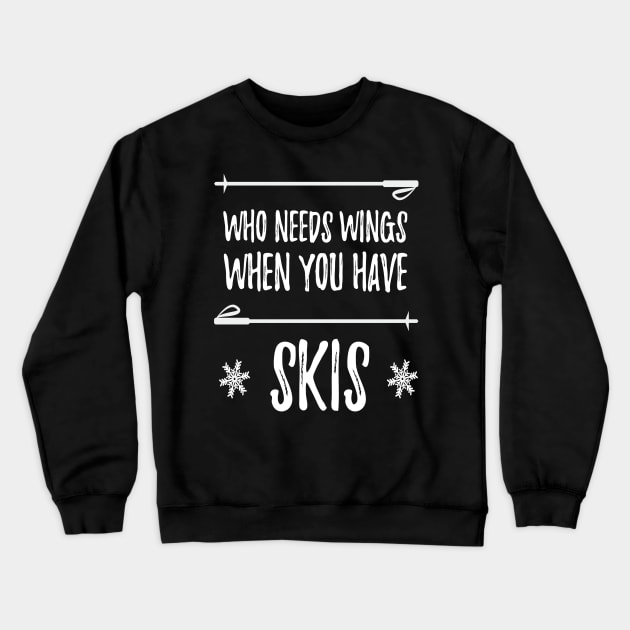 Who Needs Wings Skiing Winter Sports Crewneck Sweatshirt by MooonTees